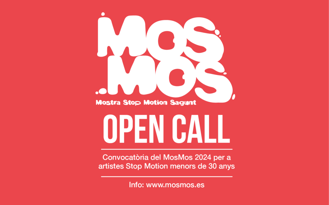 OPEN CALL FOR ENTRIES / CONVOCATÒRIA DE CURTMETRATGES _ MOSMOS (Mostra Stop Motion Sagunt)